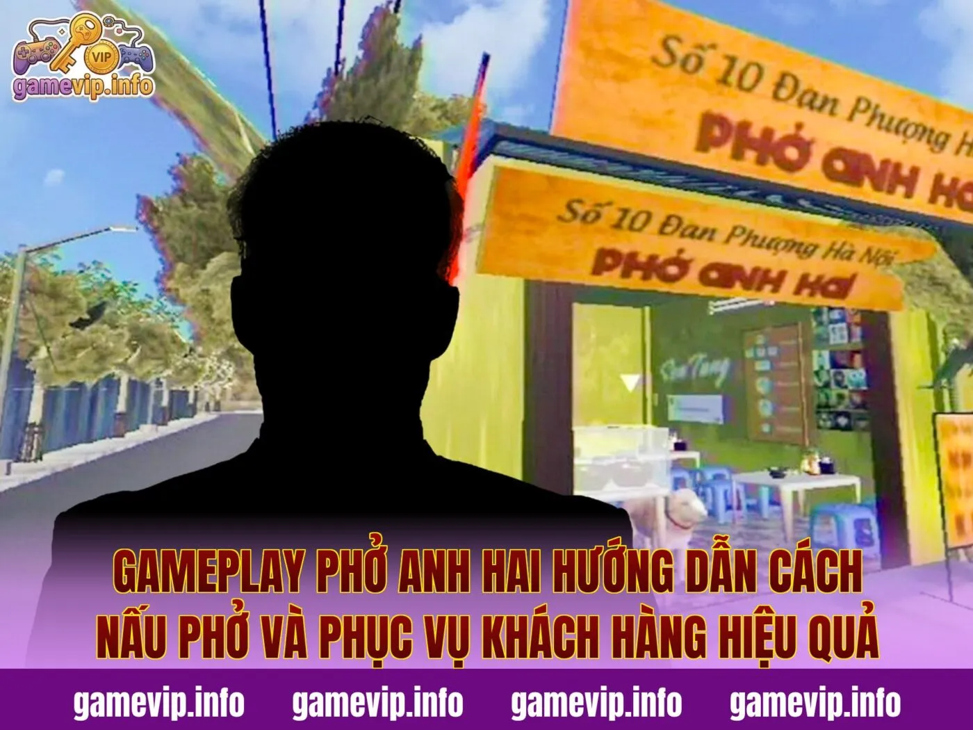 Gameplay Phở Anh Hai hướng dẫn cách nấu phở và phục vụ khách hàng hiệu quả