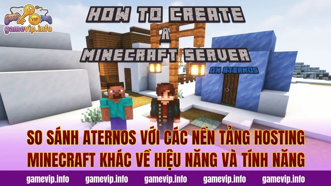 So sánh Aternos với các nền tảng hosting Minecraft khác về hiệu năng và tính năng