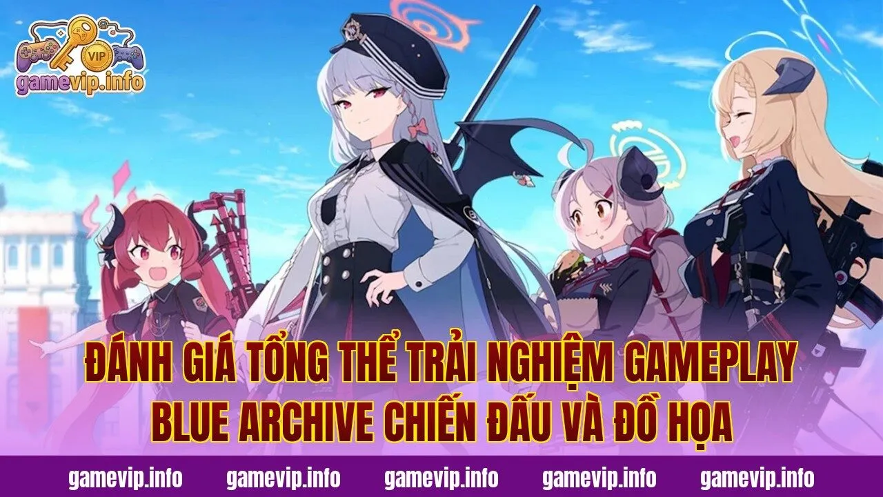 Đánh giá tổng thể trải nghiệm gameplay Blue Archive chiến đấu và đồ họa