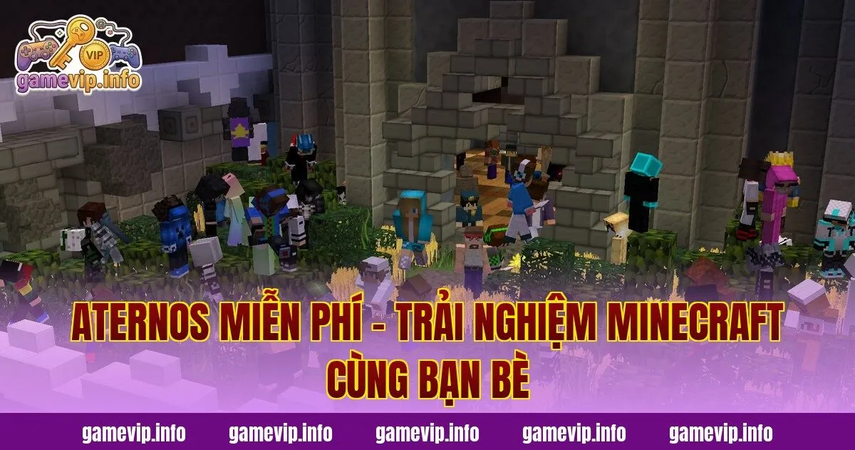 Aternos Miễn Phí – Trải Nghiệm Minecraft Cùng Bạn Bè