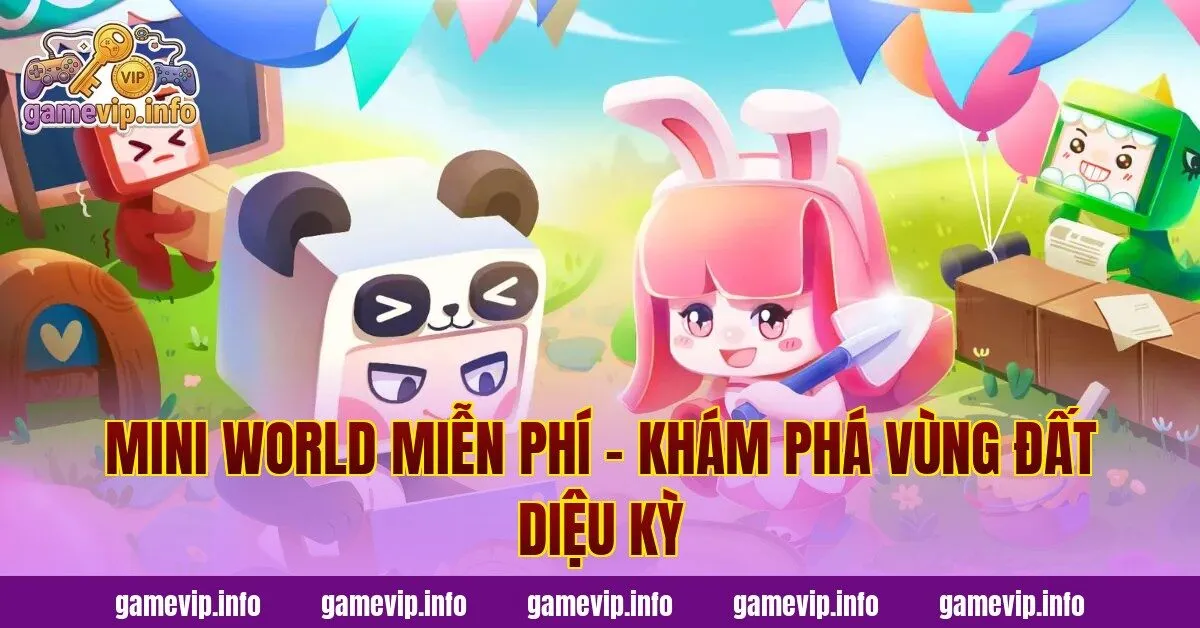 Mini World Miễn Phí – Khám Phá Vùng Đất Diệu Kỳ