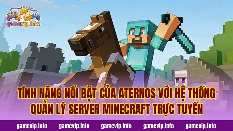 Tính năng nổi bật của Aternos với hệ thống quản lý server Minecraft trực tuyến