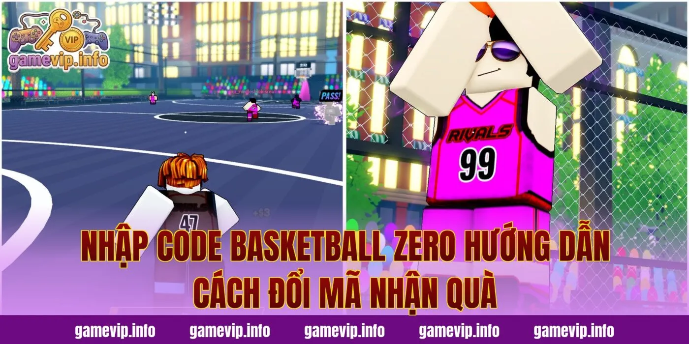 Nhập code Basketball Zero hướng dẫn cách đổi mã nhận quà