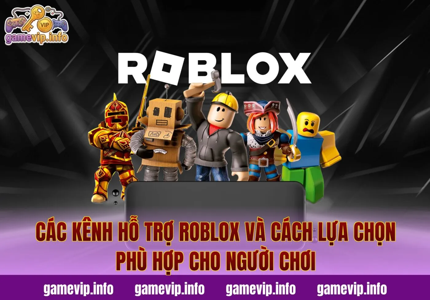 Các kênh hỗ trợ Roblox và cách lựa chọn phù hợp cho người chơi