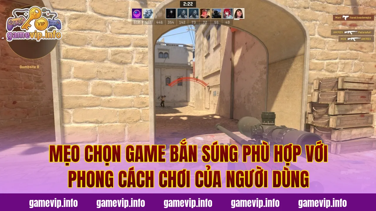 Mẹo chọn game bắn súng phù hợp với phong cách chơi của người dùng