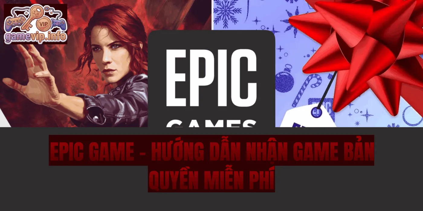 Epic Game – Hướng Dẫn Nhận Game Bản Quyền Miễn Phí