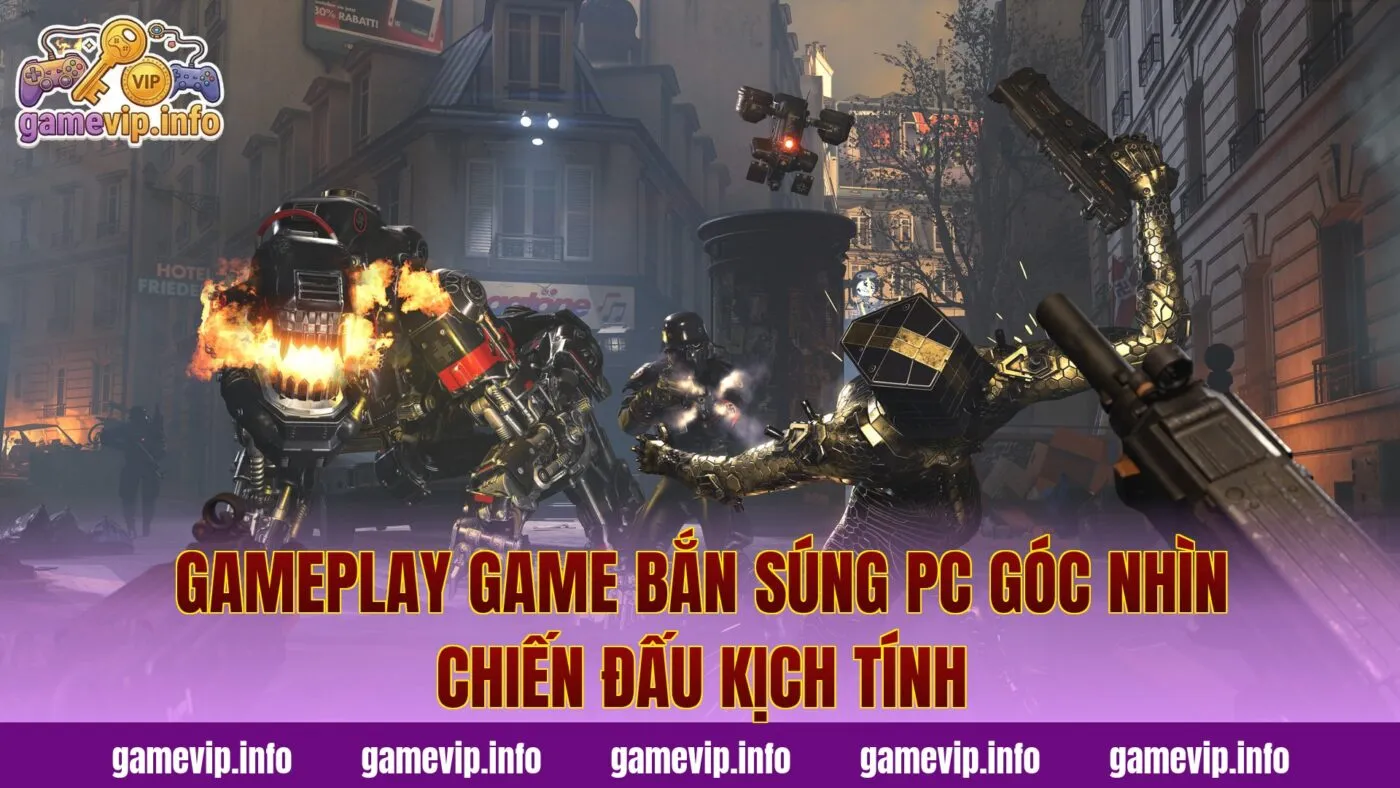 Gameplay game bắn súng PC góc nhìn chiến đấu kịch tính