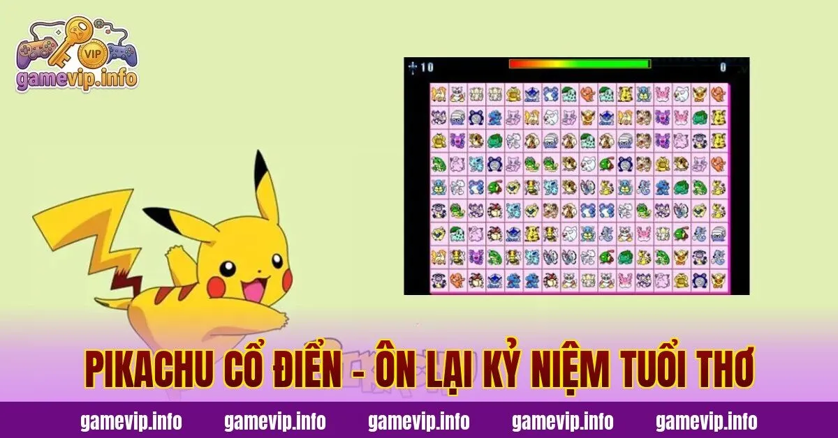 Pikachu Cổ Điển - Ôn Lại Kỷ Niệm Tuổi Thơ