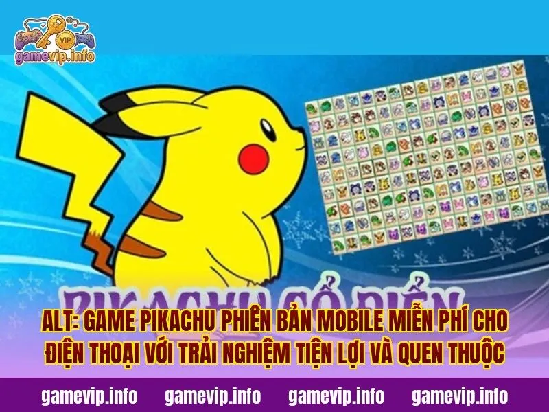 Alt: Game Pikachu phiên bản mobile miễn phí cho điện thoại với trải nghiệm tiện lợi và quen thuộc
