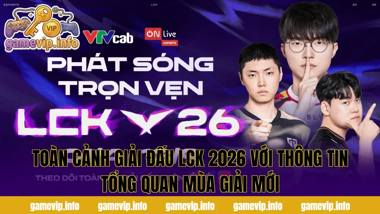 Toàn cảnh giải đấu LCK 2026 với thông tin tổng quan mùa giải mới