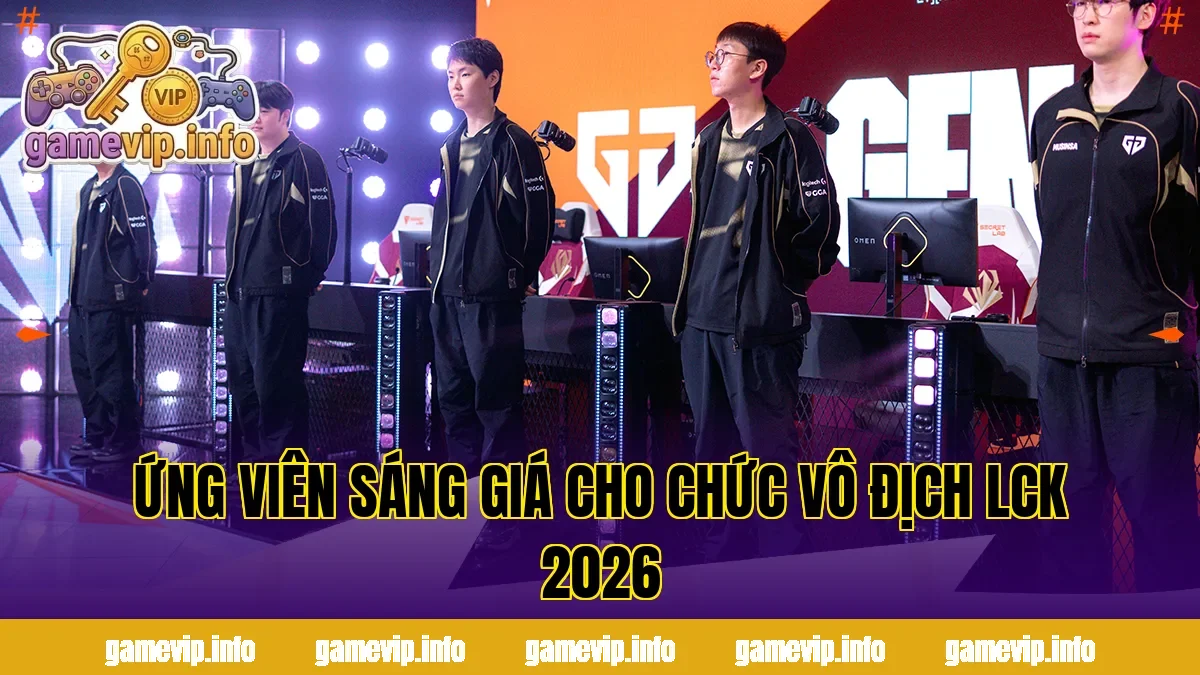 Ứng viên sáng giá cho chức vô địch LCK 2026